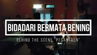 BEHIND THE SCENE PART.3 | BIDADARI BERMATA BENING "PESANTREN" | ARI IRHAM, ZOE ABBAS JACKSON