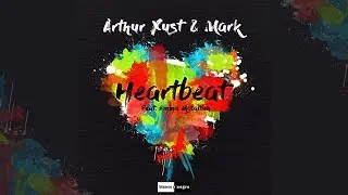 Arthur Xust, Mark feat. Emma McCallion - Heartbeat [Official]