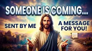 God Says! Someone,s Coming Send By Me ! God Message Today! God Message Now!God Message Inspiring! !