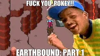 FUCK YOU, POKEY!! | Earthbound Part 1