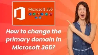How to change the primary domain in Microsoft 365 ? - Step by Step