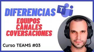 Diferencia CONVERSACIONES  y CHATS en Microsoft TEAMS - Curso Microsoft TEAMS #03