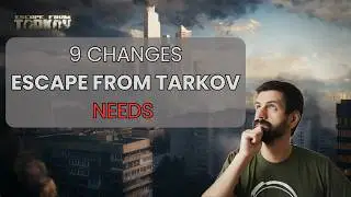 9 Escape from Tarkov Issues That Need Fixing Now