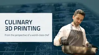 Culinary 3D Printing: From the perspective of a world-class chef