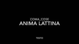 Anima Lattina - Coma_Cose (testo)