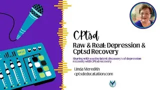 Raw & Real: Depression and CPtsd recovery