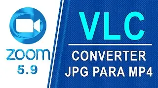 ZOOM - CONVERTER JPG PARA MP4 NO VLC