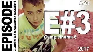 Camp 6   Episode 3   Août 2017