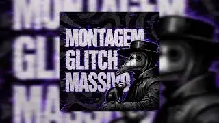 Janazrbx - MONTAGEM GLITCH MASSIVO (SLOWED)