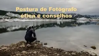 Postura de fotógrafo - Ética e concelhos - Dicas 16