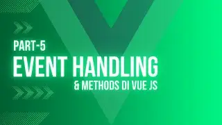 Tutorial Vue JS: Event Handling & Methods