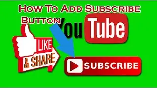 How to put subscribe button on youtube videos using kinemaster