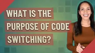 What is the purpose of code switching?
