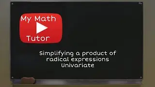 Simplifying a product of radical expressions: Univariate