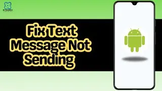 How to Fix Text Message Not Sending on Android