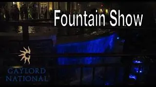 Fountain Show - Gaylord National at National Harbor