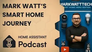 Home Assistant, 3D Printing & Tuya Escapes — With Mark Watt Tech | Home Assistant Podcast
