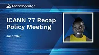 ICANN 77 Recap Policy Meeting Webinar | Markmonitor