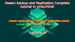 veeam agent server Addition (application-aware processing) (p2) In hindi- Lecture 17