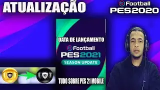 ATUALIZAÇÃO DATA DE LANÇAMENTO, MUDANÇAS NO GAME TUDO SOBRE O PES 21 MÓBILE SEASON UPDATE