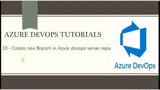 Part 33 -Create new Branch in Azure devops server repo | Azure DevOps Tutorials for Beginners