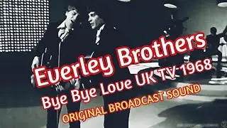 Everly Brothers Bye Bye Love.Live 1968 Original sound. NEW WIDESCREEN EDIT