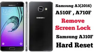 Samsung A3,A5,A7 (2016) Hard Reset| Samsung A310F,A510F,A710F Remove Screen Lock Without Pc