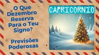 CAPRICÓRNIO ♑️ O Que Dezembro Reserva Para o Teu Signo? Previsões Poderosas