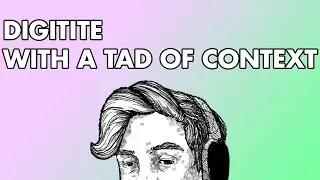 Digitite With a Tad of Context