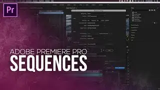 How To Create Sequences | Adobe Premiere Pro CC 2018