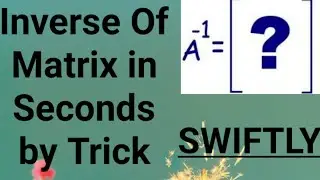 Inverse Of Matrix IN Seconds , Adjoint of Matrix in Seconds ,Short Method