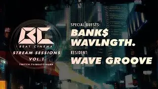 BEAT CINEMA : wave Groove, BANK$, Wavlngth.