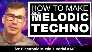 Learn How to Make Epic Melodic Techno Music in this Live Electronic Music Tutorial! 140