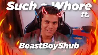 Such a Whore ft. BeastBoyShub 🔥