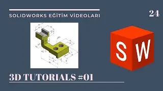 24- 3D TUTORIALS #01 (SOLIDWORKS EĞİTİM VİDEOLARI)