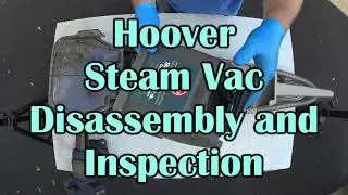 Hoover Steam Vac Disassembly and parts inspection