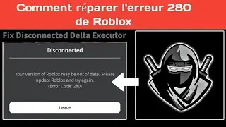 Delta Executor : Comment corriger le code d'erreur 280 de Roblox |
