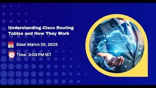 Understanding Cisco Routing Tables and How They Work