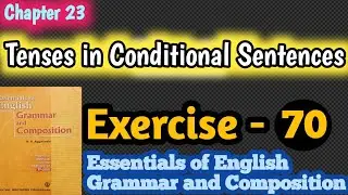 Essentials of English grammar & composition | Exercise 70 | tenses in conditional sentences | Tense