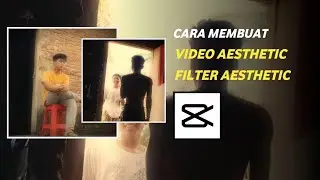 CARA MEMBUAT VIDEO AESTHETIC CAPCUT