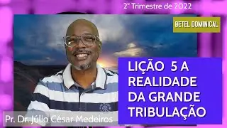 Lição 5 A realidade da Grande Tribulação  2° trimestre Editora Betel Dominical