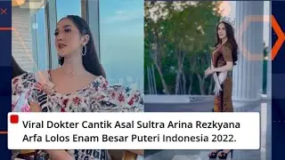 Viral Dokter Cantik Asal Sultra Arina Rezkyana Arfa Lolos Enam Besar Puteri Indonesia 2022