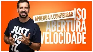 Como configurar Abertura, Velocidade e ISO como você (talvez) NUNCA VIU!