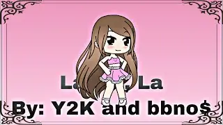La, La, La GLMV (Made by Stacy’s Sister)