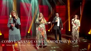 Como É Grande O Meu Amor Por Você