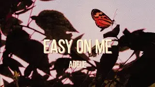 Easy On me  - Adele - Lyrics