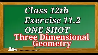 12th| 11.2 | ONE SHOT | Three Dimensional Geometry | Shortest distance And Angle b/w 2 Lines| NCERT
