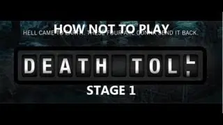 How not to play Death Toll Stage 1
