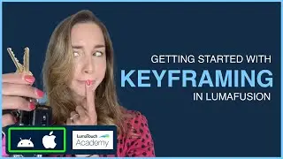 Getting Started with Keyframing in LumaFusion