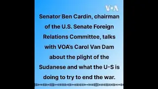 Senator Ben Cardin, D-MD talks with VOA's Carol Van Dam about the plight of the Sudanese